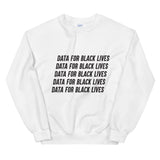 Data for Black Lives Sweatshirt
