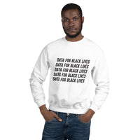 Data for Black Lives Sweatshirt